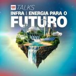 CNN Talks Discute o Futuro da Energia com Autoridades e Empresários