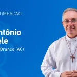 Papa nomeia dom Antônio Fontinele como novo bispo da Diocese de Rio Branco